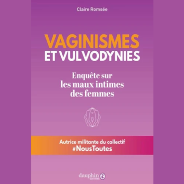 Vaginismes et Vulvodynies, un livre pour sortir ces douleurs de l&rsquo;oubli